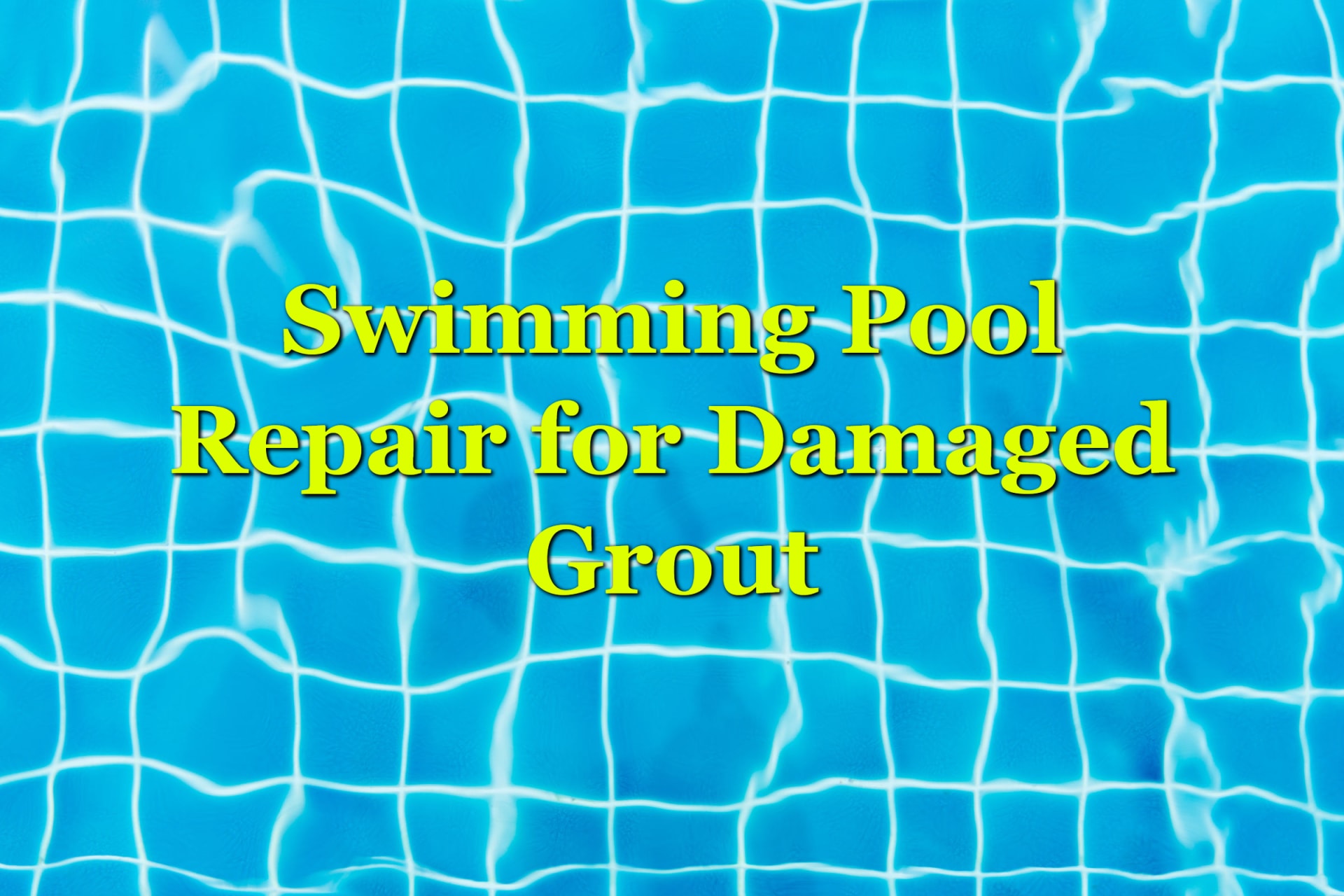 Swimming Pool Repair for Damaged Grout